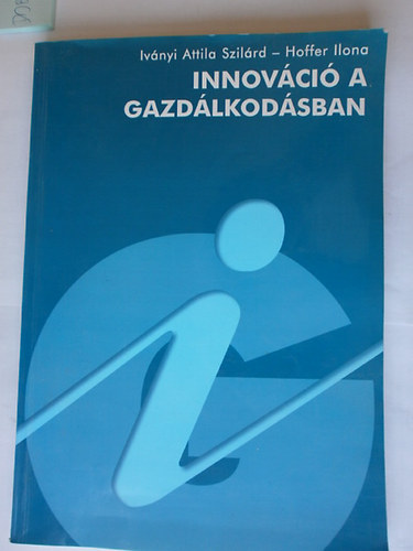 Iv�nyi Attila; Hoffer Ilona - Innov�ci� a gazd�lkod�sban