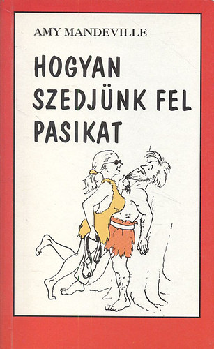 Amy Mandeville - Hogyan szedjünk fel pasikat