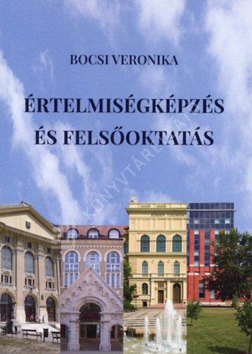 Bocsi Veronika  (szerk.) - �rtelmis�gk�pz�s �s fels�oktat�s