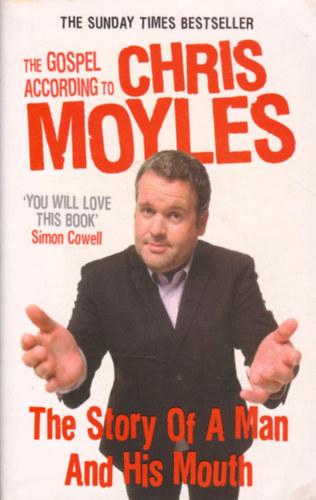 Chris Moyles - The Gospel According to Chris Moyles: The Story of a Man and His Mouth