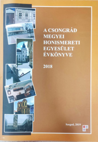 Gergelyn� Bod� M�ria - A Csongr�d megyei honismereti egyes�let �vk�nyve 2018