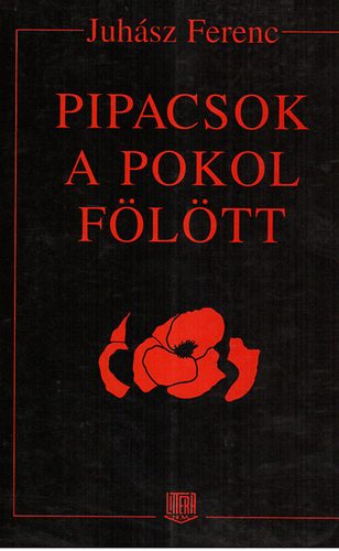 Juhsz Ferenc - Pipacsok a pokol fltt