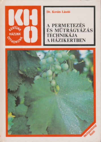 Dr. Kováts László - A permetezés és műtrágyázás technikája a házikertben