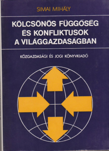 Simai Mih�ly - K�lcs�n�s f�gg�s�g �s konfliktusok a vil�ggazdas�gban