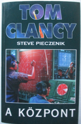 Tom Clancy; Steve Pieczenik - A központ