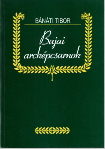 Bánáti Tibor - Bajai arcképcsarnok