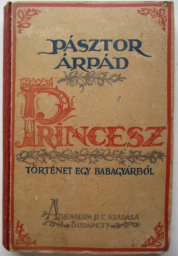 Psztor rpd - Princesz - Trtnet egy babagyrbl (Vrtes Marcel rajzaival)- I. kiads