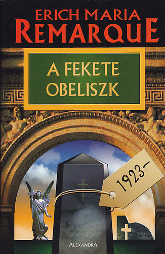 Erich Maria Remarque - A fekete obeliszk (Die schwarze Obelisk) /Egy megksett ifjsg trtnete/