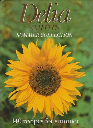 Delia Smith - Delia Smith's Summer Collection - 140 Recipes for Summer