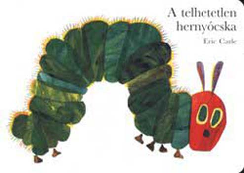 Eric Carle - A telhetetlen hernyócska