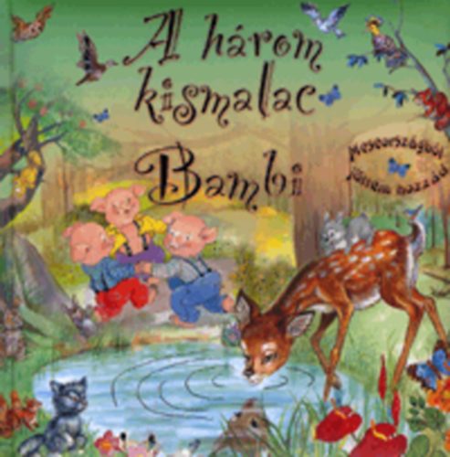 Szab� Lea  (szerk.) - A h�rom kismalac - Bambi