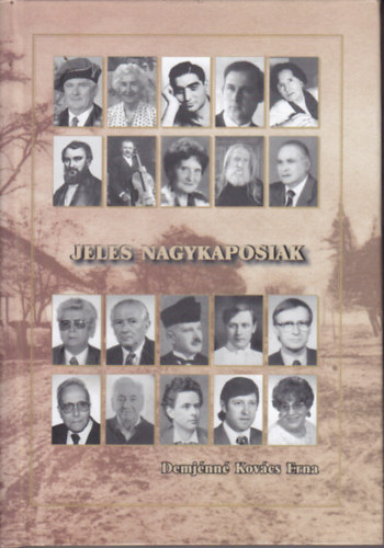 Demjnn Kovcs Erna - Jeles nagykaposiak - Tanulmnyok s letrajzi beszlgetsek
