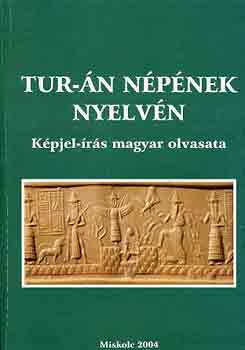 Tur-án népének nyelvén (képjel-írás magyar olvasata)
