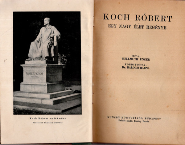 Hellmuth Unger - Koch Róbert - Egy nagy élet regénye