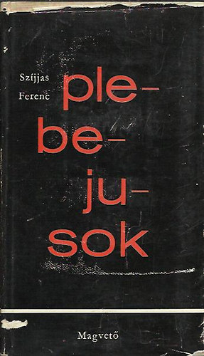Szjjas Ferenc - Plebejusok