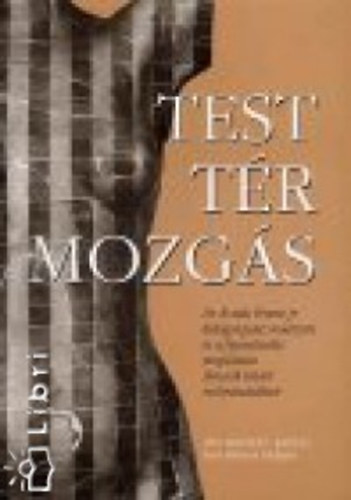 Bencsik István - Test, tér, mozgás