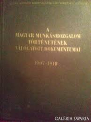 A magyar munk�smozgalom t�rt�net�nek v�logatott dokumentumai II.