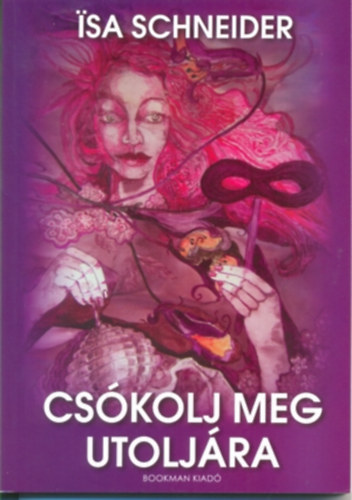 Isa Schneider - Csókolj meg utoljára