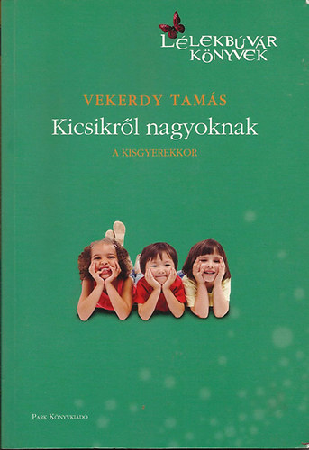 Vekerdy Tams - Kicsikrl nagyoknak 1.