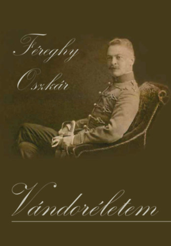 Féreghy Oszkár - Vándoréletem