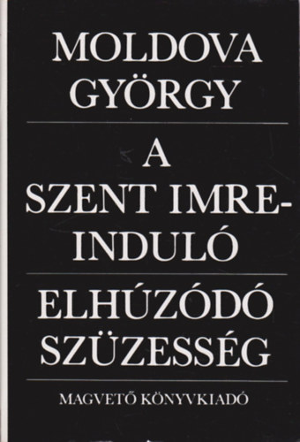 Moldova Gyrgy - A Szent-Imre indul, Elhzd szzessg