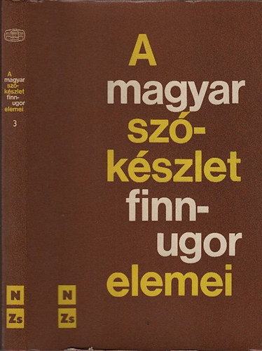 Rdei Kroly; K. Sal va  (szerk.) - A magyar szkszlet finnugor elemei (Etimolgiai sztr) III. (N-Zs)