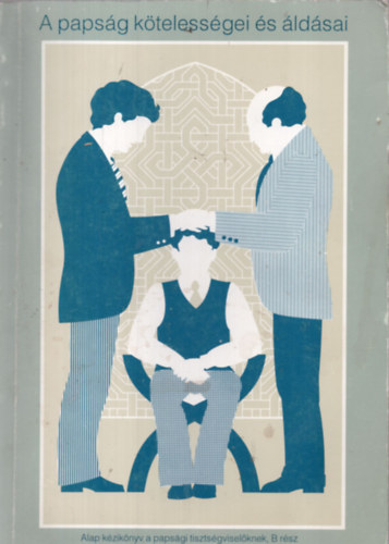 A papság kötelességei és áldásai B.rész