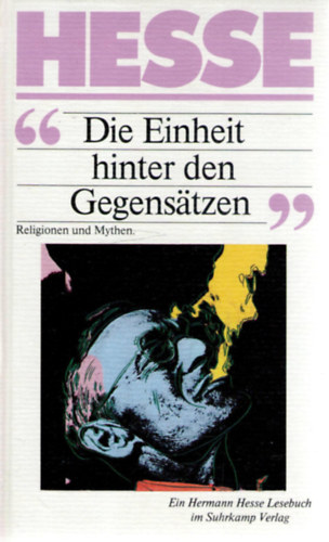 Hermann Hesse - Die >>Einheit hinter den Gegenstzen.<< Religionen und Mythen