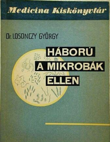 Dr.Losonczy Gy�rgy - H�bor� a mikrob�k ellen