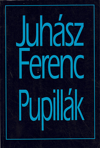 Juh�sz Ferenc - Pupill�k