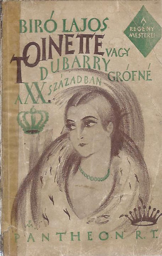 Bíró Lajos - Toinette vagy Dubarry grófné a huszadik században