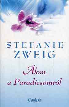 Stefanie Zweig - Álom a Paradicsomról