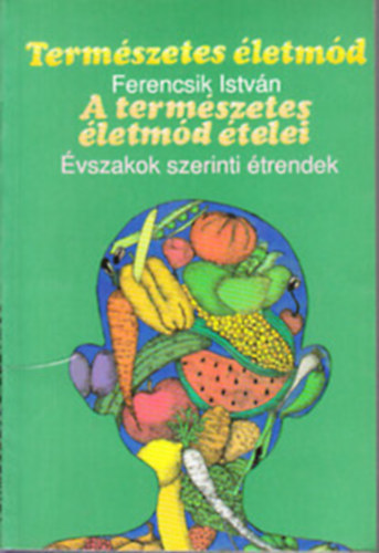 Ferencsik Istv�n - Term�szetes �letm�d III.- �vszakok szerinti �trendek