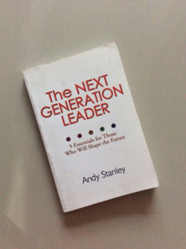 Andy Stanley - the next generation leader