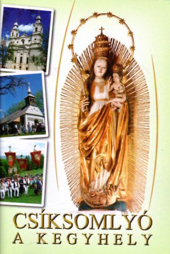 Laczkó-Dávid Anaklét OFM - Csíksomlyó a kegyhely