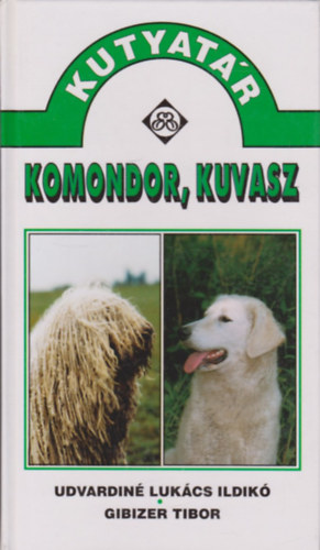 Udvardiné L.-Gibizer T. - Komondor, kuvasz (kutyatár)