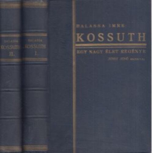 Balassa Imre - Kossuth: Egy nagy let regnye I-II.