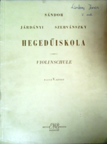 J�rd�nyi P�l - S�ndor Frigyes - Szerv�nszky Endre - Heged�iskola V. (Violinschule)