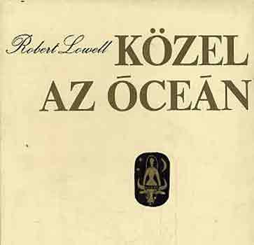 Robert Lowell - Közel az óceán