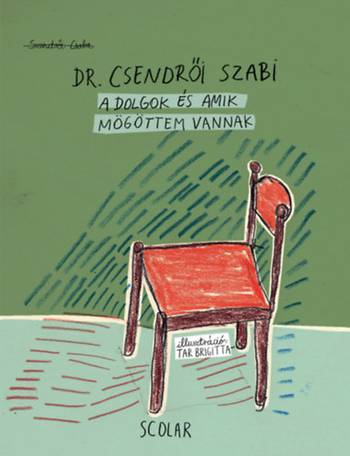 Szendri Csaba - A dolgok s amik mgttem vannak
