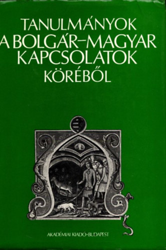 Dobrev-Juhsz-Mijatev  (szerk.) - Tanulmnyok a bolgr-magyar kapcsolatok krbl