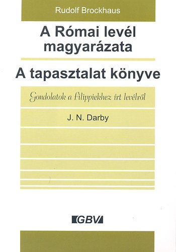 Rudolf Brockhaus; J. N. Darby - A R�mai lev�l magyar�zata - A tapasztalat k�nyve