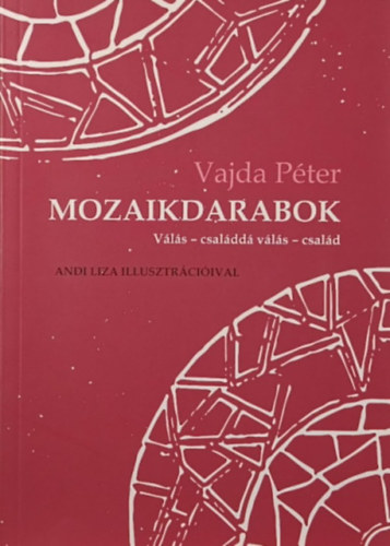 Vajda Péter - Mozaikdarabok - Válás - családdá válás - család