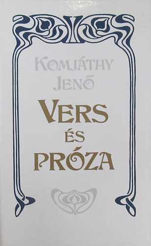 Komjáthy Jenő - Vers és próza Összegyűjtött művek