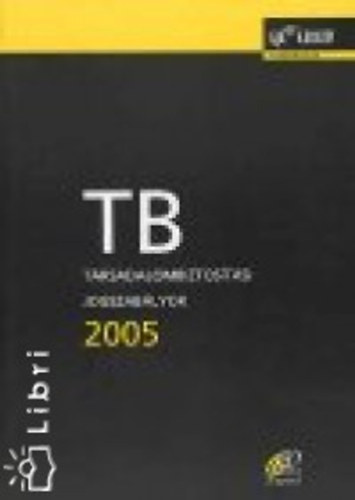 TB - T�rsadalombiztos�t�si jogszab�lyok 2005.