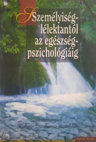 Demetrovics Zsolt(szerk.), Kknyei Gyngyi, Olh Attila - Szemlyisgllektantl az egszsgpszicholgiig