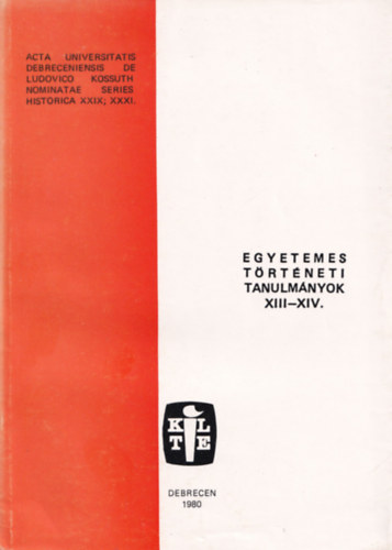 Debrecen - Egyetemes történelmi tanulmányok XIII-XIV.