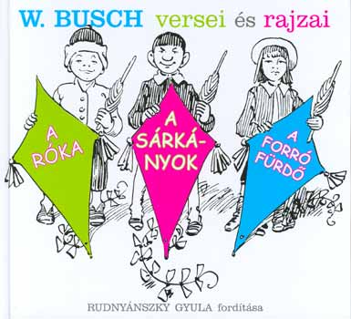 Wilhelm Busch - A r�ka - A s�rk�nyok - A forr� f�rd�