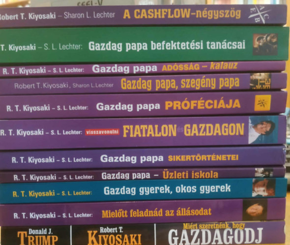 Kiyosaki, R.T.-Lechter, S.L. - 11 db A Cashflow-négyszög; Gazdag papa befektetési tanácsai; Gazdag papa adósság-kalauz; Gazdag papa, szegény papa; Gazdag papa próféciája; Fiatalon - gazdagon; Gazdag papa sikertörténetei