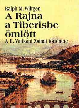 A Rajna a Tiberisbe �ml�tt - A II. Vatik�ni Zsinat t�rt�nete